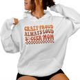 Crazy Proud Always Loud Soccer Mom For Soccer Mom Life Women Hoodie