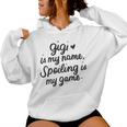 Gigi Is My Name Spoiling Is My Game Grandmother Women Hoodie