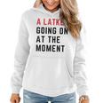 Hanukkah Version A Latke Going On At The Moment Women Hoodie