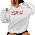 Hot Girls Have Ibs Y2k Aesthetic Women Hoodie