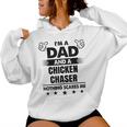 I'm A Dad And A Chicken Chaser Nothing Scares Me Women Hoodie