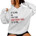 It's Me Hi I'm The Birthday Girl It's Me Birthday Girl Party Women Hoodie