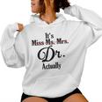 It's Not Miss Ms Mrs Its Dr Actually Doctor Graduation Women Women Hoodie