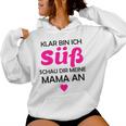 Kinder Klar Bin Ich Süß Schau Dir Meine Mama An Geschenk Kapuzenpullover für Damen