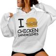 I Love Chicken Sandwich Spicy Nashville Crispy Tender Pickle Women Hoodie
