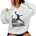 I Only Raise Ballers Lustige Basketball-Ikonen Dunk Mama Papa Kapuzenpullover für Damen