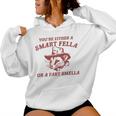 You're Either A Smart Fella Or A Fart Smella Sarcastic Women Hoodie