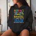 Autism Dad Doesn't Come With A Manual Autism Awareness Women Hoodie Gifts for Her