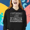 Awesome Like My Two Daughters Father's Day Dad Him Women Hoodie Gifts for Her