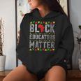 Black Educators Matter Teacher Black History Month Pride Women Hoodie Gifts for Her