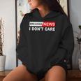 Breaking News I Don't Care Quote Sarcastic Women Hoodie Gifts for Her