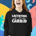 Breastfeeding Mom Lactating Is My Cardio Meme Women Hoodie Gifts for Her