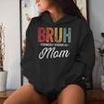 Bruh Formerly Known As Mom For Mom Mother's Day Women Hoodie Gifts for Her