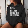 Bruh It's My Cousin's Birthday Bday Sarcastic Family Women Hoodie Gifts for Her