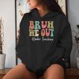 Bruh We Out Kinder Teachers Happy Last Day Of School Groovy Women Hoodie Gifts for Her
