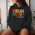 Bruh We Out Teacher Happy Last Day Of School Teacher Women Hoodie Gifts for Her