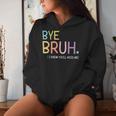 Bye Bruh I Know You'll Miss Me Last Day Of School Teacher Women Hoodie Gifts for Her
