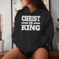 Christ Is King Jesus Is King Christian Faith Women Hoodie Gifts for Her