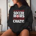 Crazy Soccer Mom We Don't Just Look Crazy Women Hoodie Gifts for Her