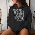 Dear Nasa Your Mom Thought I Was Big Enough -Pluto Women Hoodie Gifts for Her