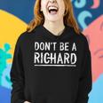 Don't Be A Richard Sarcastic Novelty Meme Women Hoodie Gifts for Her