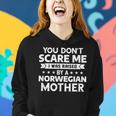 You Don't Scare Me I Was Raised By A Norwegian Mother Women Hoodie Gifts for Her