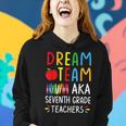 Dream Team Aka Seventh Grade Teacher Back To School Women Hoodie Gifts for Her