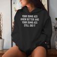 Your Dumb Ass Knew Better Jokes Sarcastic Women Hoodie Gifts for Her
