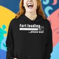 Fart Loading Please Wait Sarcastic Nerdy Social Interaction Women Hoodie Gifts for Her