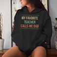 My Favorite Teacher Calls Me Dad Women Hoodie Gifts for Her