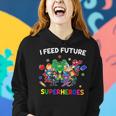 I Feed Future Super Heroes Teaching Mother Day Women Hoodie Gifts for Her