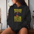 Weekend Forecast Crazy Soccer Mom Life Birthday Women Hoodie Gifts for Her