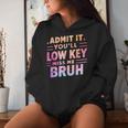 Admit It You'll Low Key Miss Me Bruh Teacher For Him Women Hoodie Gifts for Her
