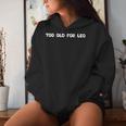 Too Old For Leo Quote Trendy Cool Too Old For Leo Women Hoodie Gifts for Her