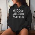 Sibling Brother Sister Middle Children Matter Women Hoodie Gifts for Her