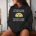 Taco Meme Tacos Fall Apart And We Still Love Them Women Hoodie Gifts for Her