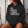 Triplet Mom Dad So Happy I Have Triplets Mother Father Women Hoodie Gifts for Her