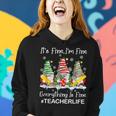 Gnome Xmas Its Fine I'm Fine Everything Is Fine Teacher Life Women Hoodie Gifts for Her