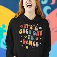 Groovy Its A Good Day To Dance Dance Teacher Women Hoodie Gifts for Her