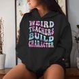 Groovy Weird Teachers Build Character Teacher Sayings Women Hoodie Gifts for Her
