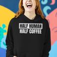 Half Coffee Half Human- Espresso Barista Vintage Women Hoodie Gifts for Her