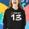 Happy 13Th Birthday Boy Girl King Crown Kid Year Thirn 13 Women Hoodie Gifts for Her