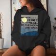 I Hate You To The Moon And Back Sarcastic Women Hoodie Gifts for Her