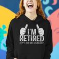 I'm Retired Don't Ask Me To Do Shit Retirement Women Hoodie Gifts for Her