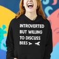 Introverted But Willing To Discuss Bees Beekeeping Women Hoodie Gifts for Her