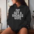 Ivf Got A Badass Wife Ivf Transfer Day Infertility Men's Women Hoodie Gifts for Her