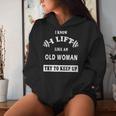 I Know I Lift Like An Old Woman Try To Keep Up Women Hoodie Gifts for Her