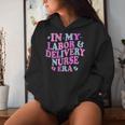 In My Labor And Delivery Nurse Era Labor Delivery Nurse Women Hoodie Gifts for Her