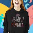 Les Reines Naissent En Fevrier Tshirt Sweat à capuche femme Cadeaux pour elle