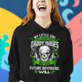 My Little Girl Will Never Have Daddy Issues Women Hoodie Gifts for Her